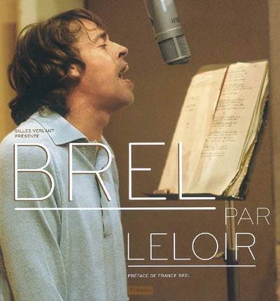 Brel par Leloir | Gilles Verlant, Jean-Pierre Leloir, France Brel