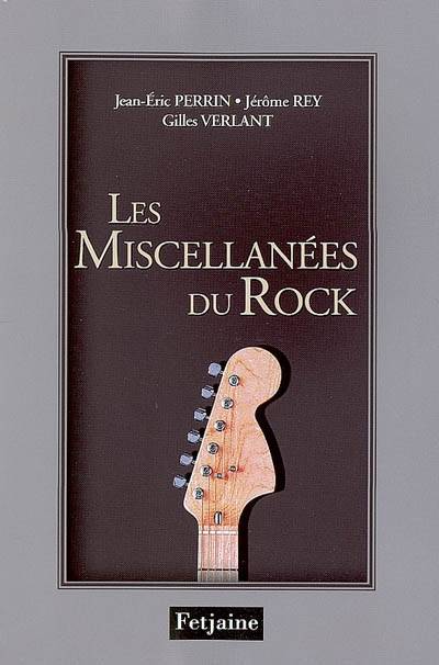 Les miscellanées du rock | Jean-Eric Perrin, Jerome Rey, Gilles Verlant