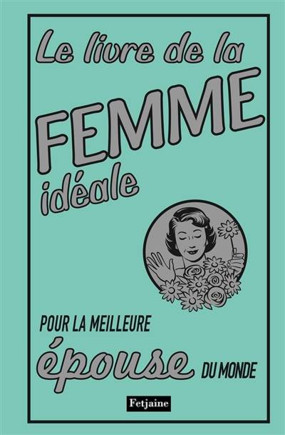 Le livre de la femme idéale pour la meilleure épouse du monde | Alison Maloney, Robyn Neild, Nordine Haddad