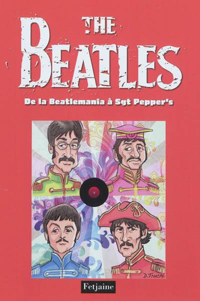 The Beatles. Vol. 2. De la Beatlemania à Sgt Pepper's | Gaëts, Stéphane Nappez, Olivier Petit