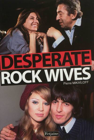 Desperate rock wives | Pierre Mikaïloff