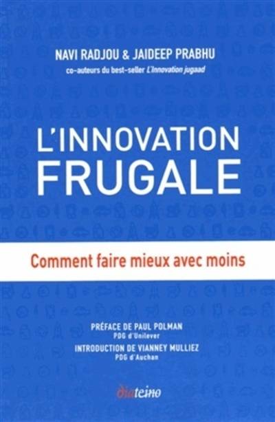 L'innovation frugale : comment faire mieux avec moins | Navi Radjou, Jaideep Prabhu, Paul Polman, Vianney Mulliez, Anais Bon