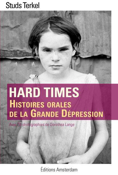 Hard times : histoires orales de la grande dépression | Studs Terkel, Dorothea Lange, Christophe Jaquet