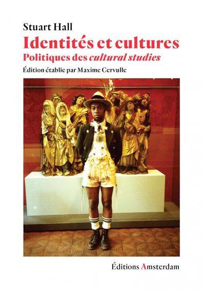 Identités et cultures. Politiques des cultural studies | Stuart Hall, Maxime Cervulle, Christophe Jaquet