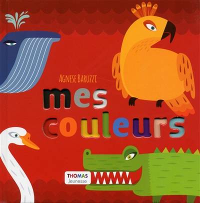 Mes couleurs | Agnese Baruzzi, Xavier Thomas