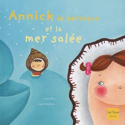 Annick la bernique et la mer salée | Lena Ellka, Sigrid Martinez