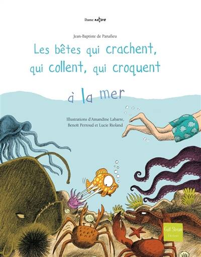 Les bêtes qui crachent, qui collent, qui croquent à la mer | Jean-Baptiste de Panafieu, Amandine Labarre, Benoît Perroud, Lucie Rioland