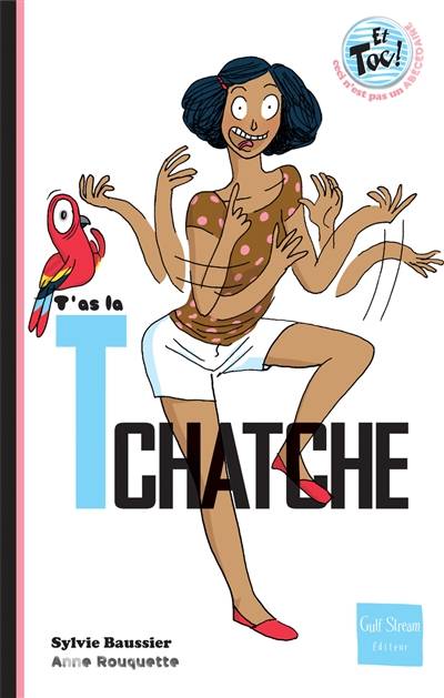 T'as la tchatche | Sylvie Baussier, Anne Rouquette