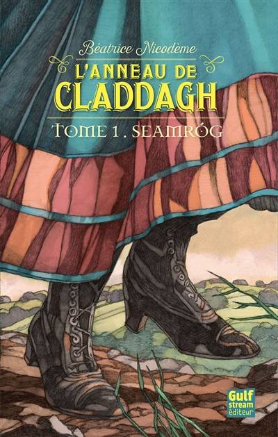 L'anneau de Claddagh. Vol. 1. Seamrog | Béatrice Nicodème