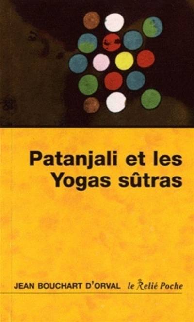 Les yogas sûtras de Patanjali : la maturité de la joie | Jean Bouchart d'Orval, Patanjali