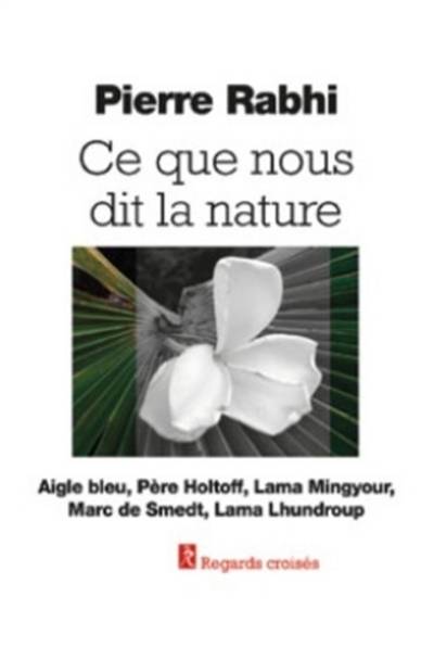 Ce que nous dit la nature | Claire Eggermont, Marc de Smedt, Sophie Rabhi-Bouquet