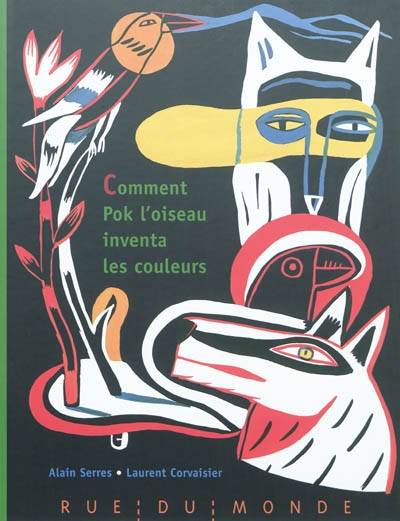 Comment Pok l'oiseau inventa les couleurs | Alain Serres, Laurent Corvaisier