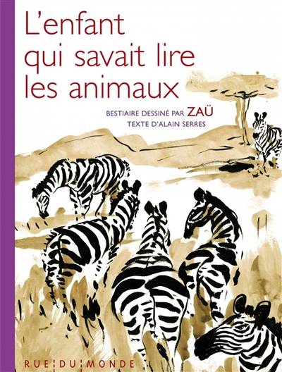 L'enfant qui savait lire les animaux | Alain Serres, Zaü