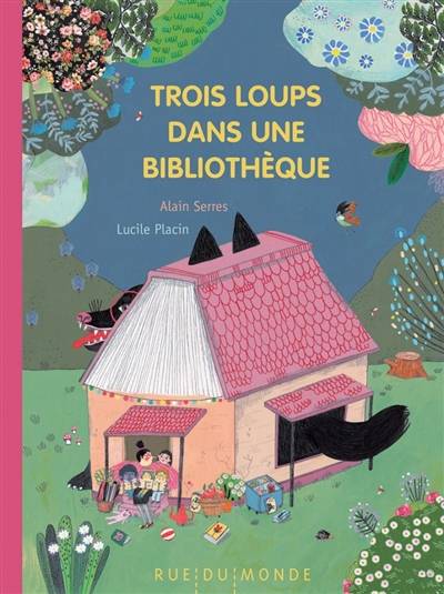 Trois loups dans une bibliothèque | Alain Serres, Lucile Placin