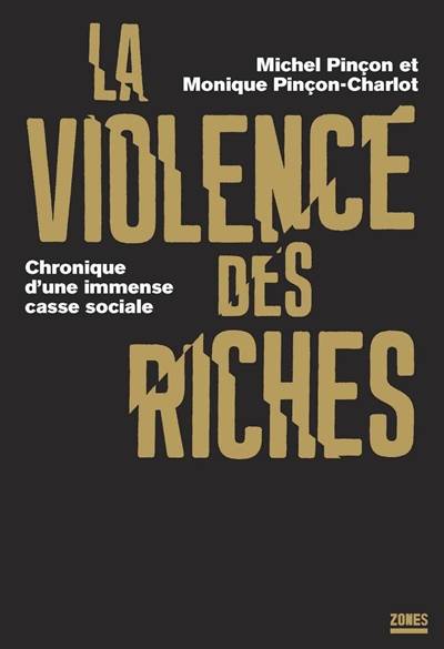 La violence des riches : chronique d'une immense casse sociale | Michel Pinçon, Monique Pinçon-Charlot