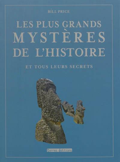 Les plus grands mystères de l'histoire et tous leurs secrets | Bill Price, Marie-Paule Zierski