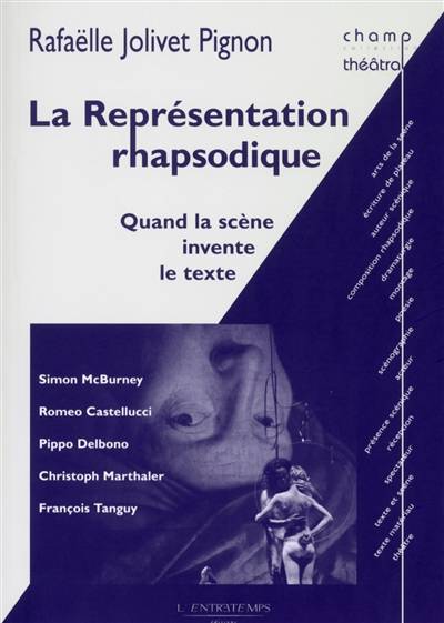 La représentation rhapsodique : quand la scène invente le texte : Simon McBurney, Romeo Castellucci, Pippo Delbono, Christoph Marthaler, François Tanguy | Rafaelle Jolivet Pignon