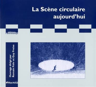 La scène circulaire aujourd'hui | Romain Fohr, Guy Freixe