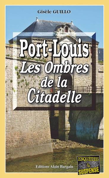 Port-Louis : les ombres de la citadelle | Gisele Guillo