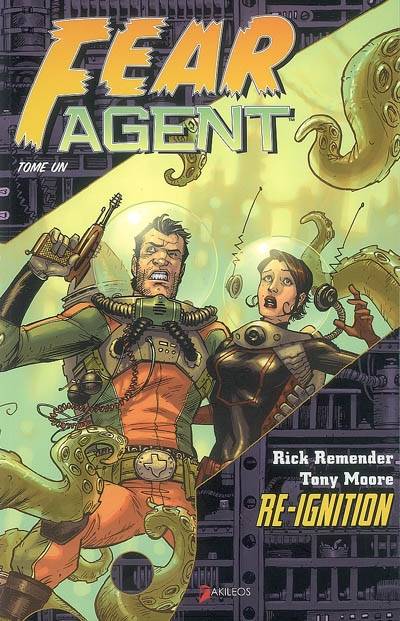 Fear agent. Vol. 1. Re-ignition | Rick Remender, Tony Moore, Lee Loughridge, Achille(s), Achille(s)