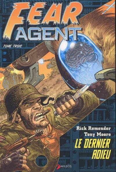 Fear agent. Vol. 3. Le dernier adieu | Rick Remender, Tony Moore, Thomas Olivri