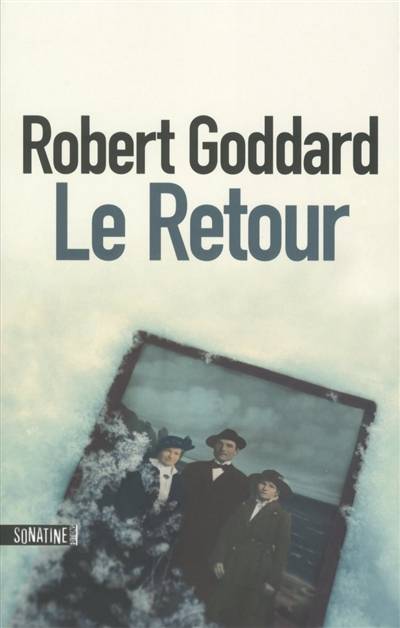 Le retour | Robert Goddard, Elodie Leplat