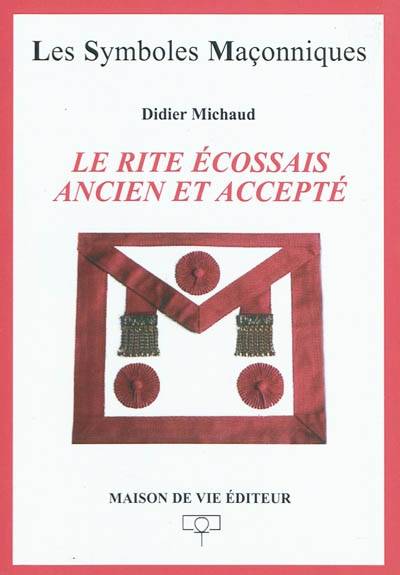 Le rite écossais ancien (et) accepté | Didier Michaud