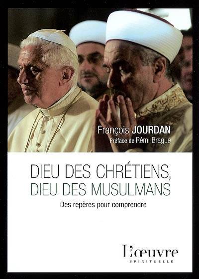 Dieu des chrétiens, dieu des musulmans : des repères pour comprendre | François Jourdan, Rémi Brague