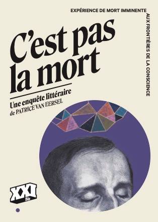 C'est pas la mort : expérience de mort imminente aux frontières de la conscience | Patrice Van Eersel