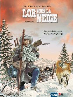 L'or sous la neige. Vol. 1. Klondike | Eric Stalner, Jean-Marc Stalner, Nicolas Vanier