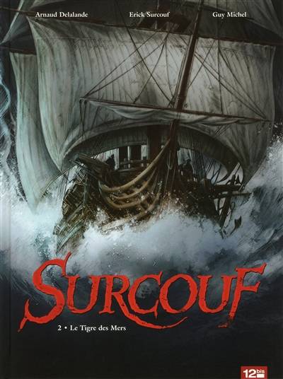 Surcouf. Vol. 2. Le tigre des mers | Arnaud Delalande, Erick Surcouf, Guy Michel, Sébastien Bouët