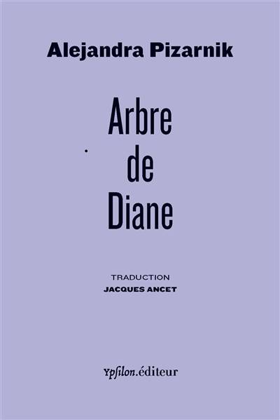 Arbre de Diane | Alejandra Pizarnik, Octavio Paz, Jacques Ancet, Jacques Ancet