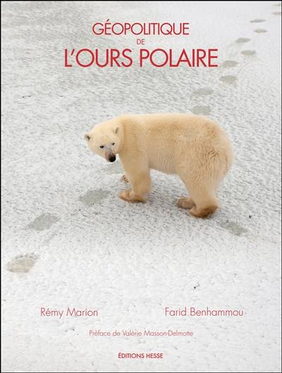 Géopolitique de l'ours polaire | Remy Marion, Farid Benhammou, Valerie Masson-Delmotte