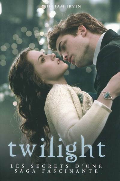 Twilight, les secrets d'une saga fascinante | William Irvin