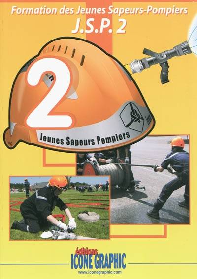 Formation des jeunes sapeurs-pompiers : JSP. Vol. 2 | Editions Icone graphic, Bruno Vanehuin