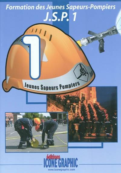 Formation des jeunes sapeurs-pompiers : JSP. Vol. 1 | Editions Icone graphic, Bruno Vanehuin