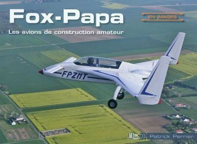 Fox-Papa : les avions de construction amateur | Patrick Perrier