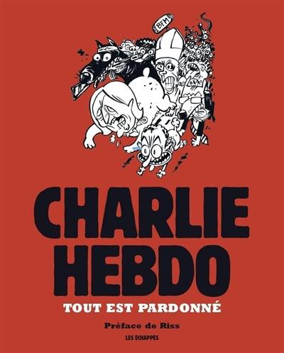 Charlie Hebdo : tout est pardonné | Riss