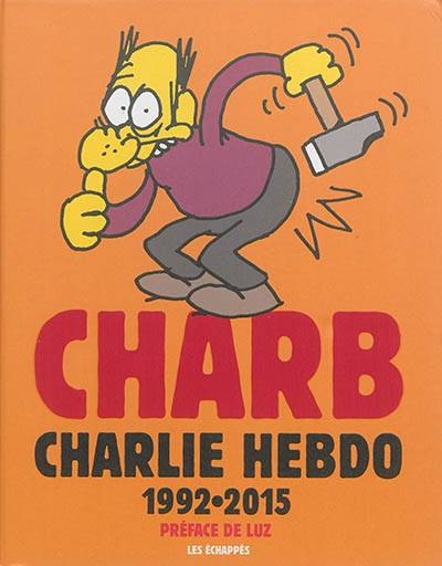 Charlie Hebdo : 1992-2015 | Charb, Luz