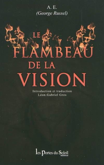 Le flambeau de la vision : récit | George William Russell, Leon-Gabriel Gros