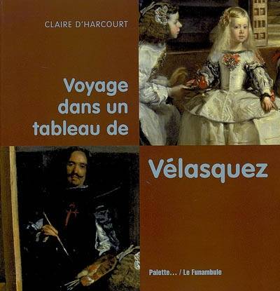 Voyage dans un tableau de Vélasquez | Claire d' Harcourt