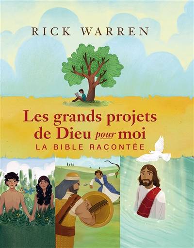 Les grands projets de Dieu pour moi : la Bible racontée | Rick Warren, Marlyse Francais