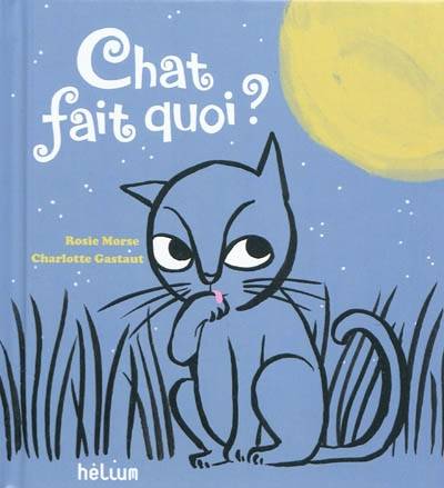 Chat fait quoi ? | Rosie Morse, Charlotte Gastaut