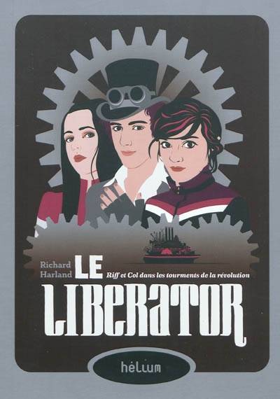 Le Liberator : Riff et Col dans les tourments de la révolution | Richard Harland, Valerie Le Plouhinec