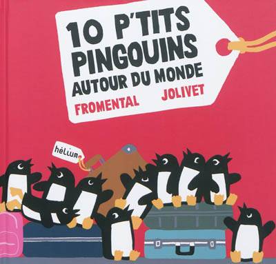 10 p'tits pingouins autour du monde | Jean-Luc Fromental, Joëlle Jolivet