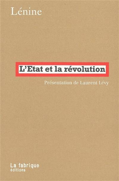 L'Etat et la révolution : la doctrine du marxisme sur l'Etat et les tâches du prolétariat dans la révolution | Vladimir Ilitch Lenine, Laurent Levy