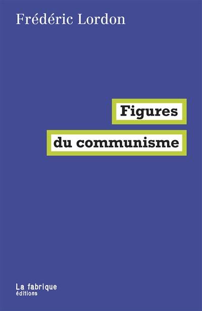 Figures du communisme | Frederic Lordon