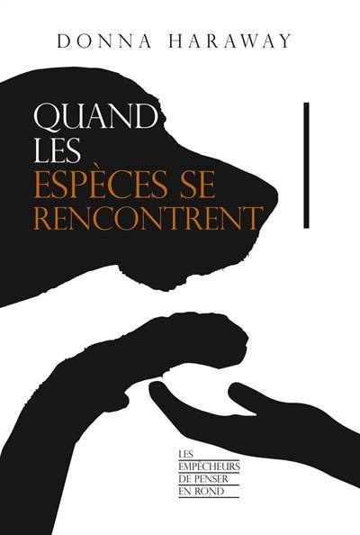 Quand les espèces se rencontrent | Donna Jeanne Haraway, Fleur Courtois-L'Heureux