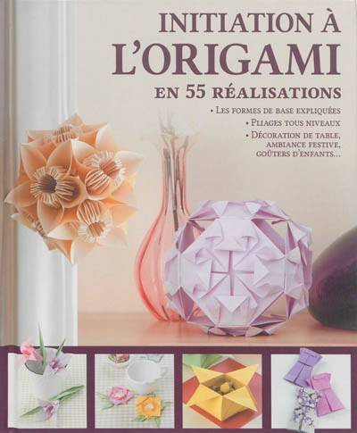 Initiation à l'origami en 55 réalisations | Mathilde de Saint-Michel, Irina Sarnavska, Julia Vinnikova, Raphaëlle O'Brien