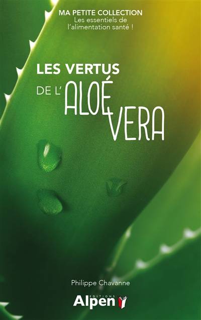 Les vertus de l'aloe vera | Philippe Chavanne